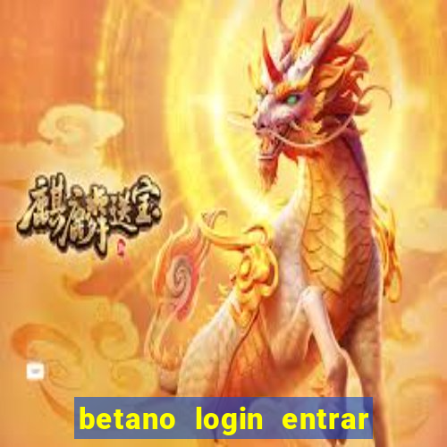 betano login entrar na minha conta